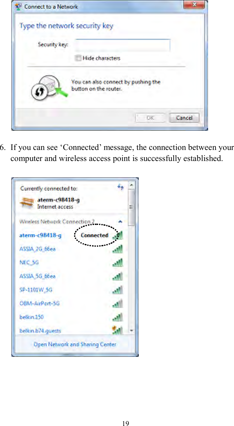 19    6. If you can see ‘Connected’ message, the connection between your computer and wireless access point is successfully established.        