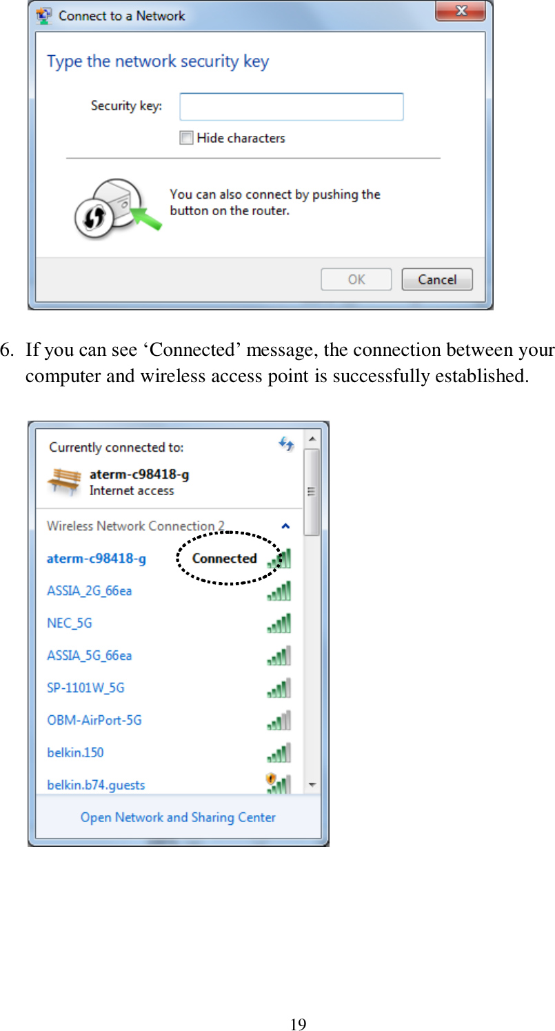  19   6. If you can see ‘Connected’ message, the connection between your computer and wireless access point is successfully established.        