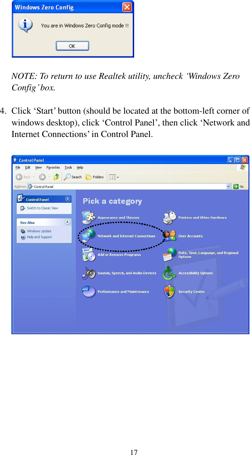 17    NOTE: To return to use Realtek utility, uncheck ‘Windows Zero Config’ box.  4. Click ‘Start’ button (should be located at the bottom-left corner of windows desktop), click ‘Control Panel’, then click ‘Network and Internet Connections’ in Control Panel.            