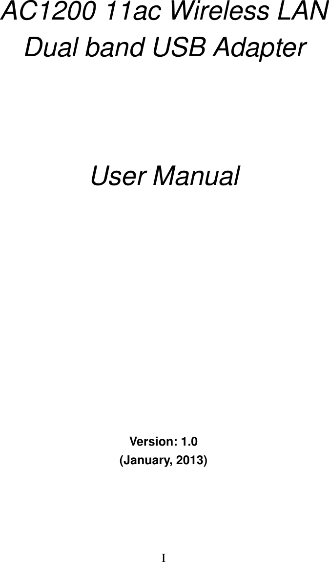 I          AC1200 11ac Wireless LAN Dual band USB Adapter      User Manual             Version: 1.0 (January, 2013) 