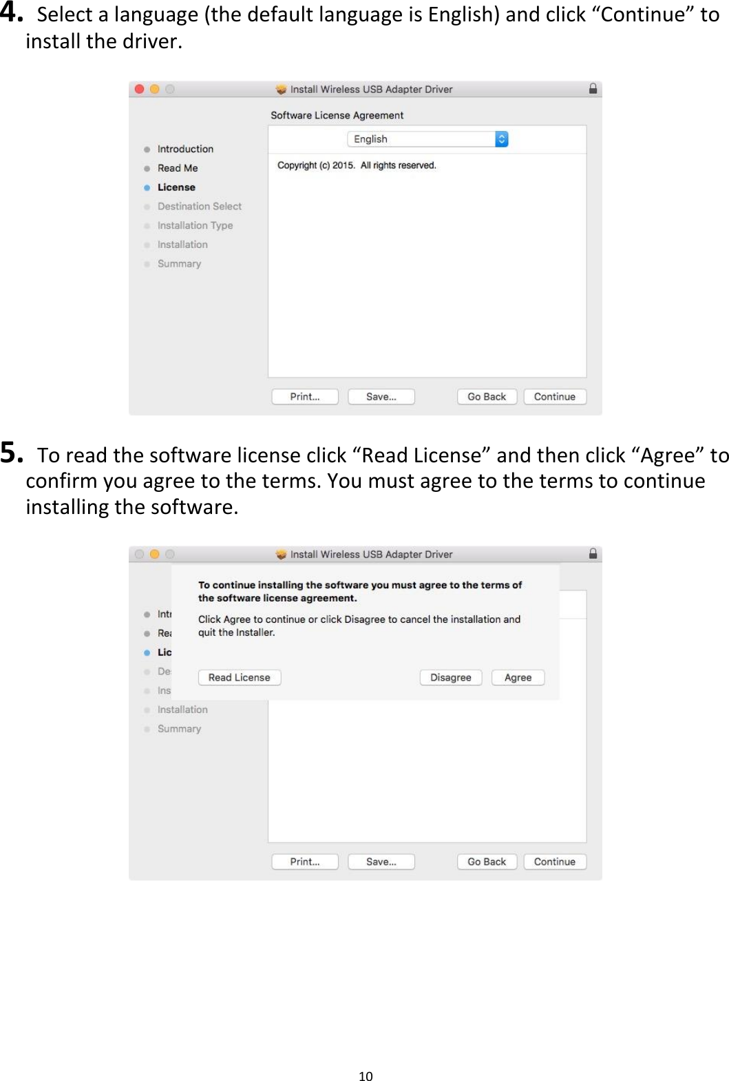 10  4.   Select a language (the default language is English) and click “Continue” to install the driver.    5.  To read the software license click “Read License” and then click “Agree” to confirm you agree to the terms. You must agree to the terms to continue installing the software.     