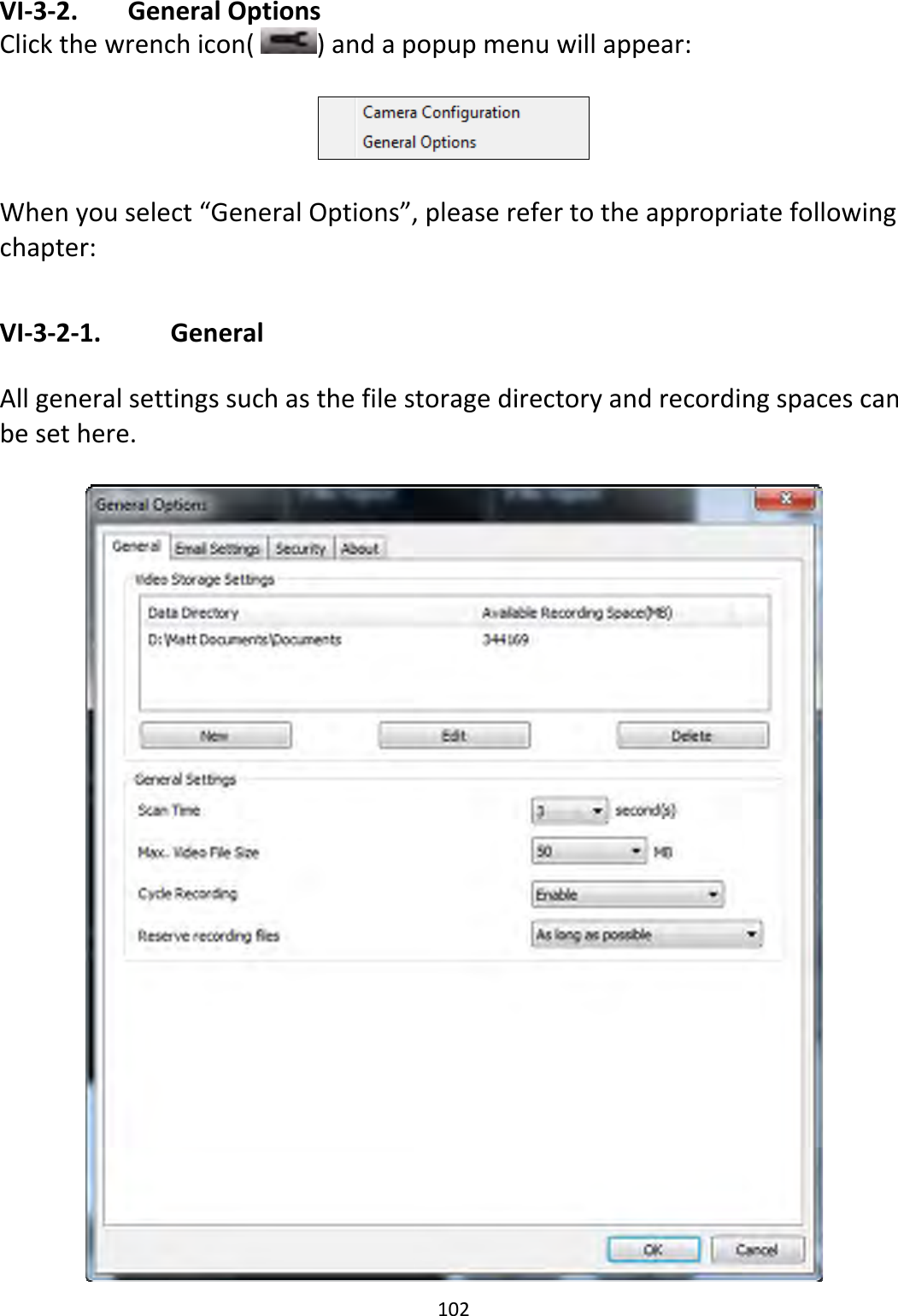 102VI‐3‐2. GeneralOptionsClickthewrenchicon()andapopupmenuwillappear:Whenyouselect“GeneralOptions”,pleaserefertotheappropriatefollowingchapter:VI‐3‐2‐1. GeneralAllgeneralsettingssuchasthefilestoragedirectoryandrecordingspacescanbesethere.
