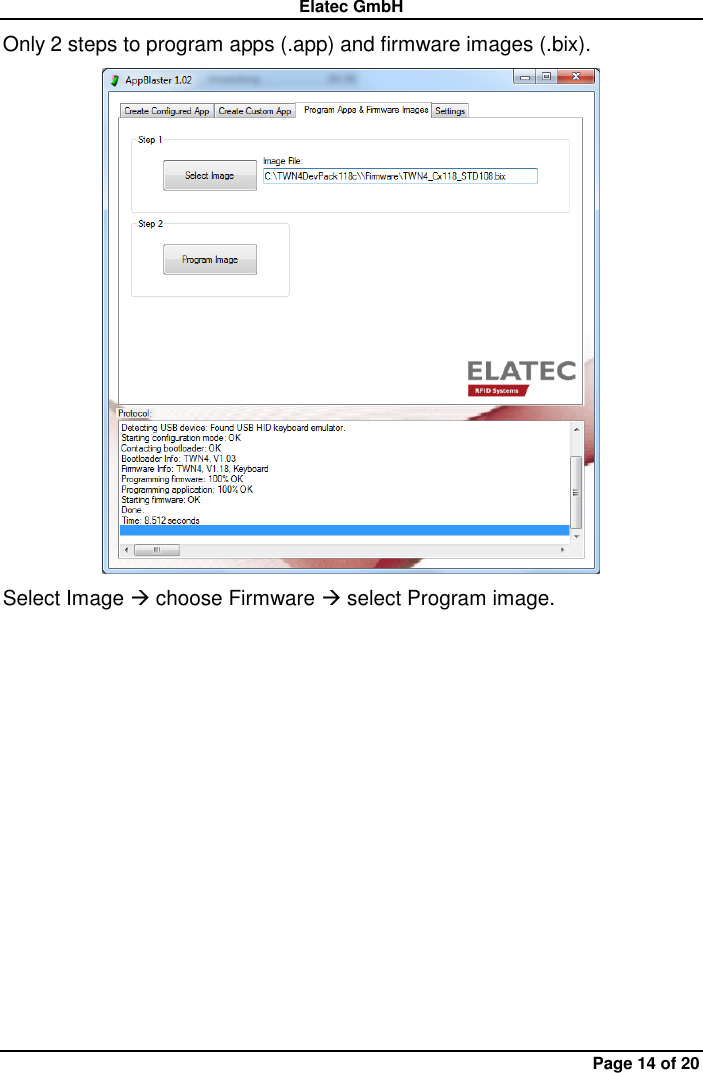 Elatec GmbH Page 14 of 20 Only 2 steps to program apps (.app) and firmware images (.bix).  Select Image  choose Firmware  select Program image.  