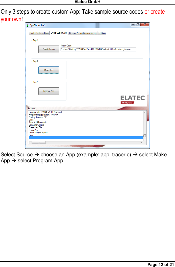 Elatec GmbH Page 12 of 21 Only 3 steps to create custom App: Take sample source codes or create your own!    Select Source  choose an App (example: app_tracer.c)  select Make App  select Program App   