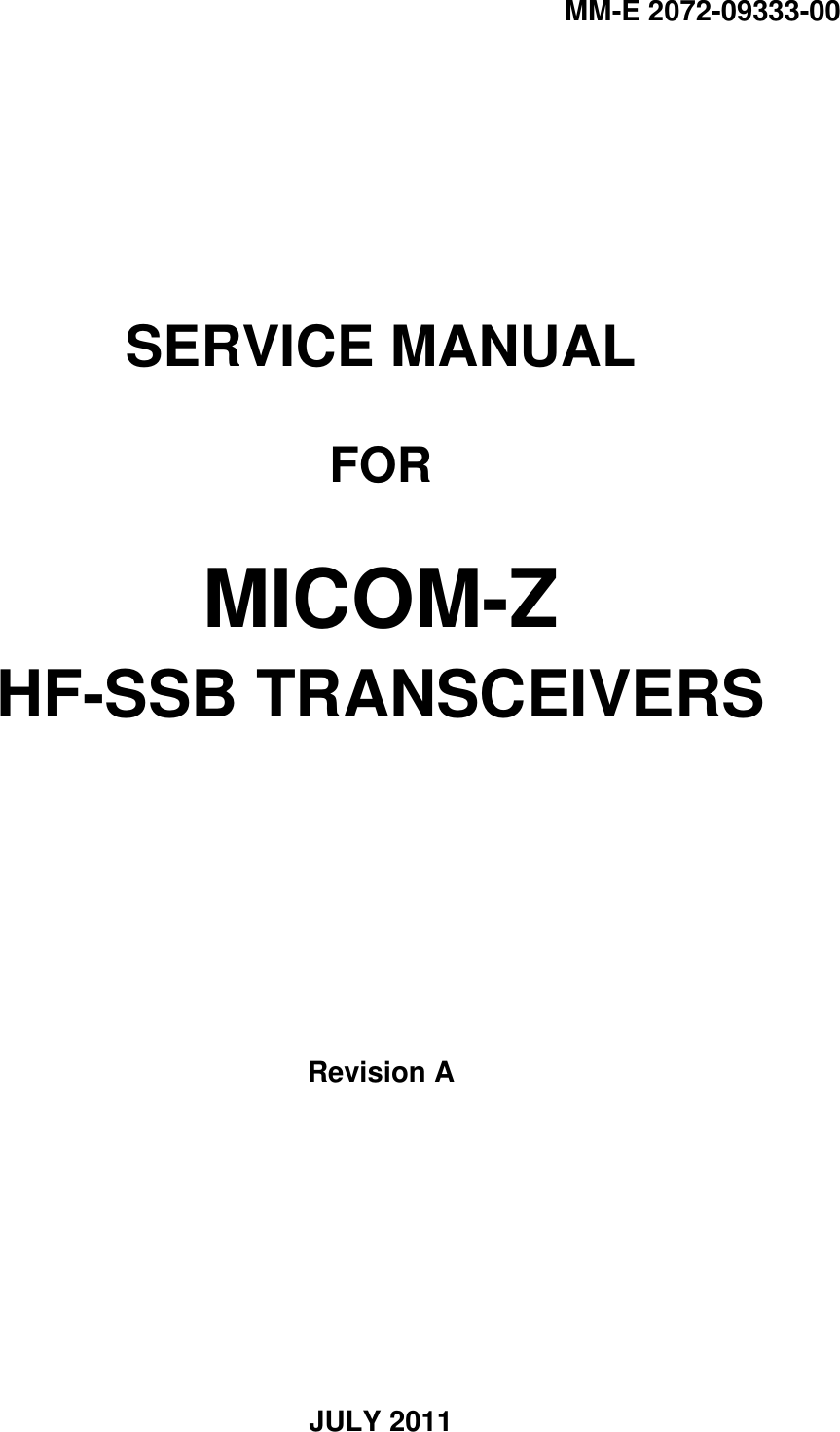 MM-E 2072-09333-00     SERVICE MANUAL  FOR  MICOM-Z HF-SSB TRANSCEIVERS      Revision A      JULY 2011  