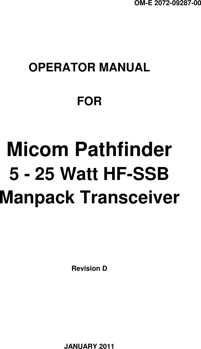 OM-E 2072-09287-00    OPERATOR MANUAL  FOR   Micom Pathfinder 5 - 25 Watt HF-SSB Manpack Transceiver     Revision D      JANUARY 2011 