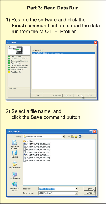 Part 3: Read Data Run1) Restore the software and click the Finish command button to read the data run from the M.O.L.E. Proﬁ ler.2) Select a ﬁ le name, andclick the Save command button.