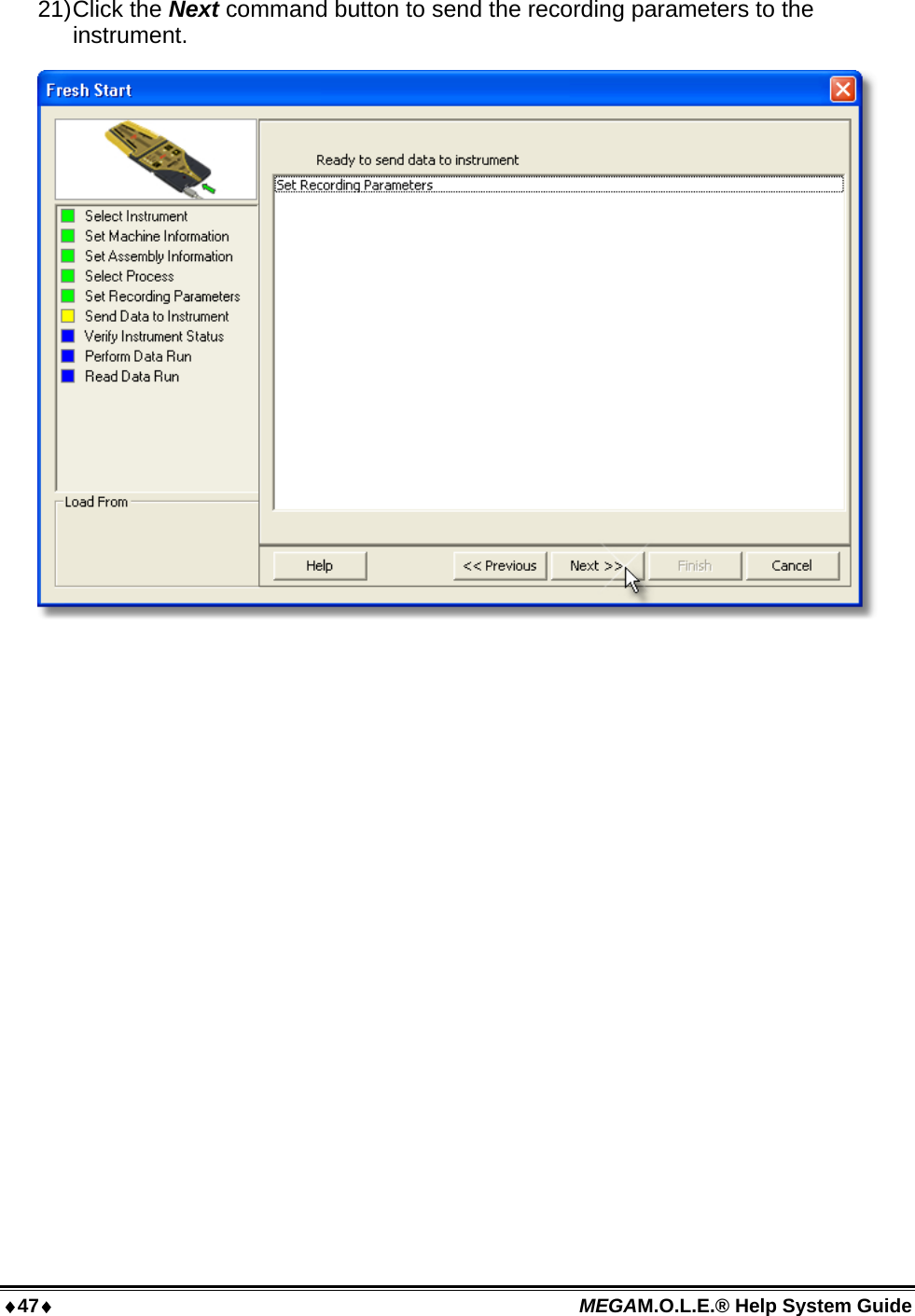 47 MEGAM.O.L.E.® Help System Guide  21) Click  the  Next command button to send the recording parameters to the instrument.  