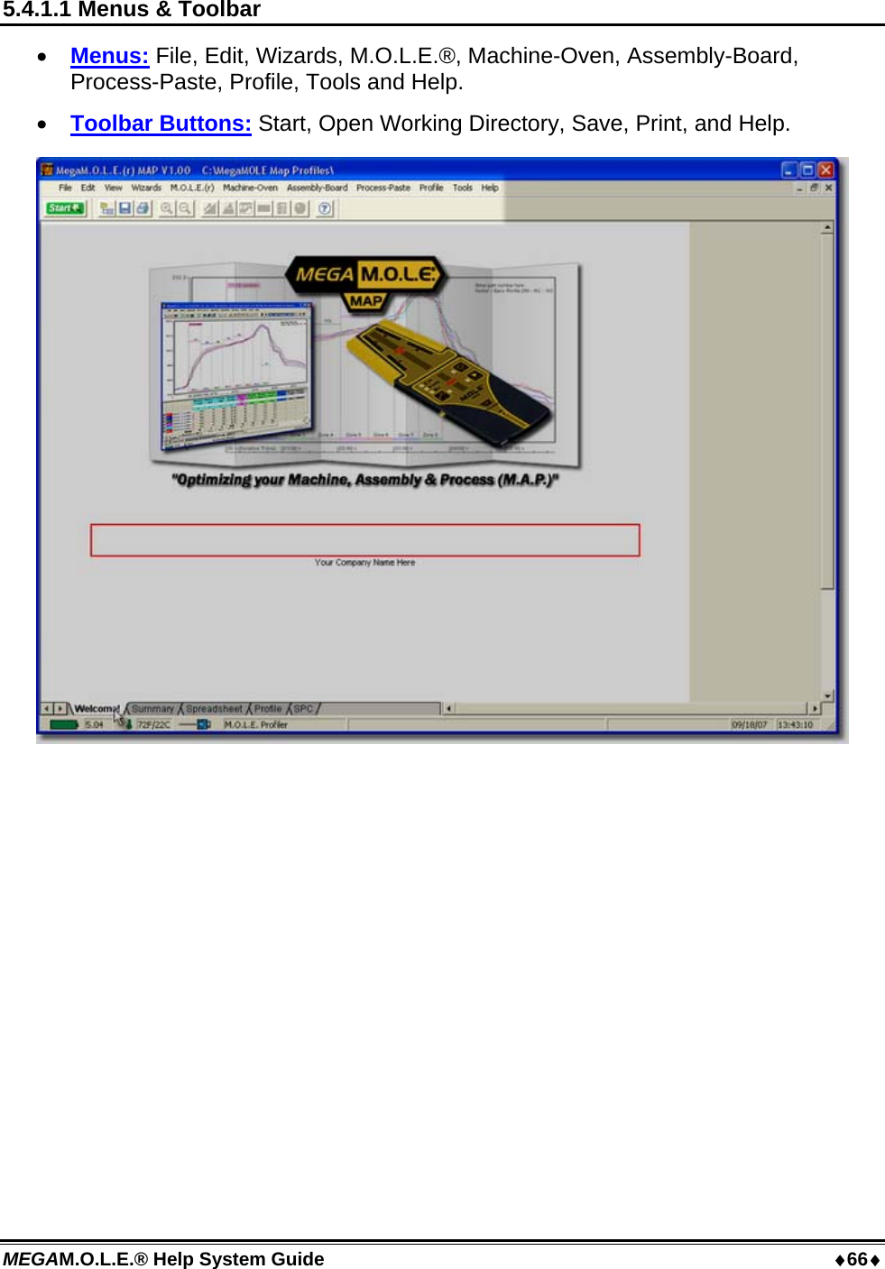 MEGAM.O.L.E.® Help System Guide  66 5.4.1.1 Menus &amp; Toolbar  Menus: File, Edit, Wizards, M.O.L.E.®, Machine-Oven, Assembly-Board, Process-Paste, Profile, Tools and Help.  Toolbar Buttons: Start, Open Working Directory, Save, Print, and Help.   