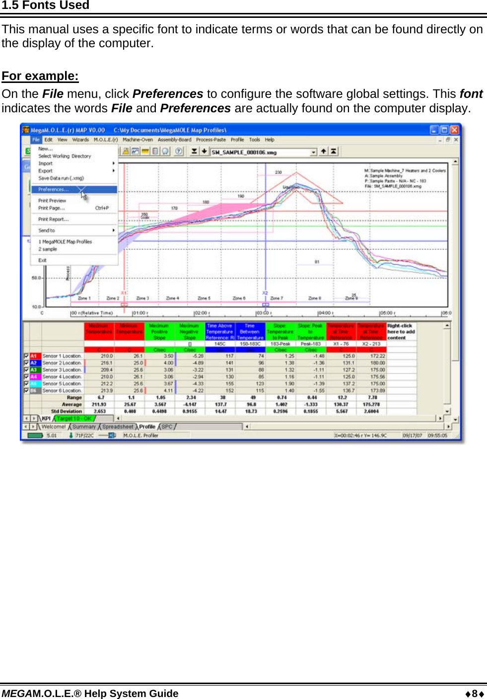 MEGAM.O.L.E.® Help System Guide  8 1.5 Fonts Used  This manual uses a specific font to indicate terms or words that can be found directly on the display of the computer.  For example: On the File menu, click Preferences to configure the software global settings. This font indicates the words File and Preferences are actually found on the computer display.   