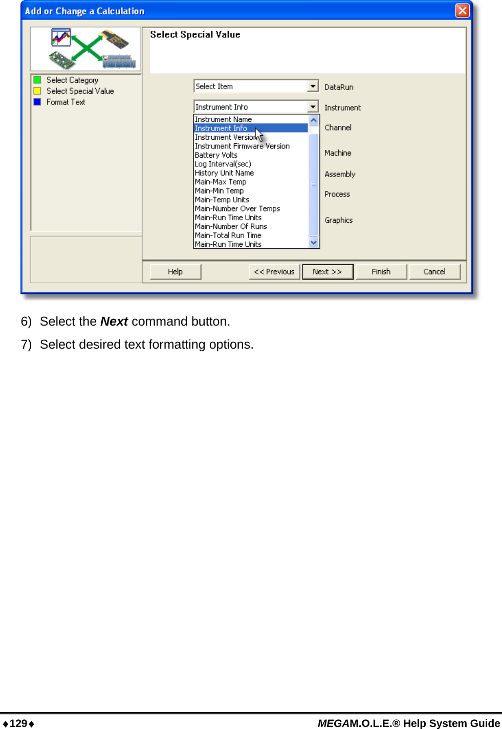 ♦129♦ MEGAM.O.L.E.® Help System Guide   6) Select the Next command button. 7)  Select desired text formatting options. 