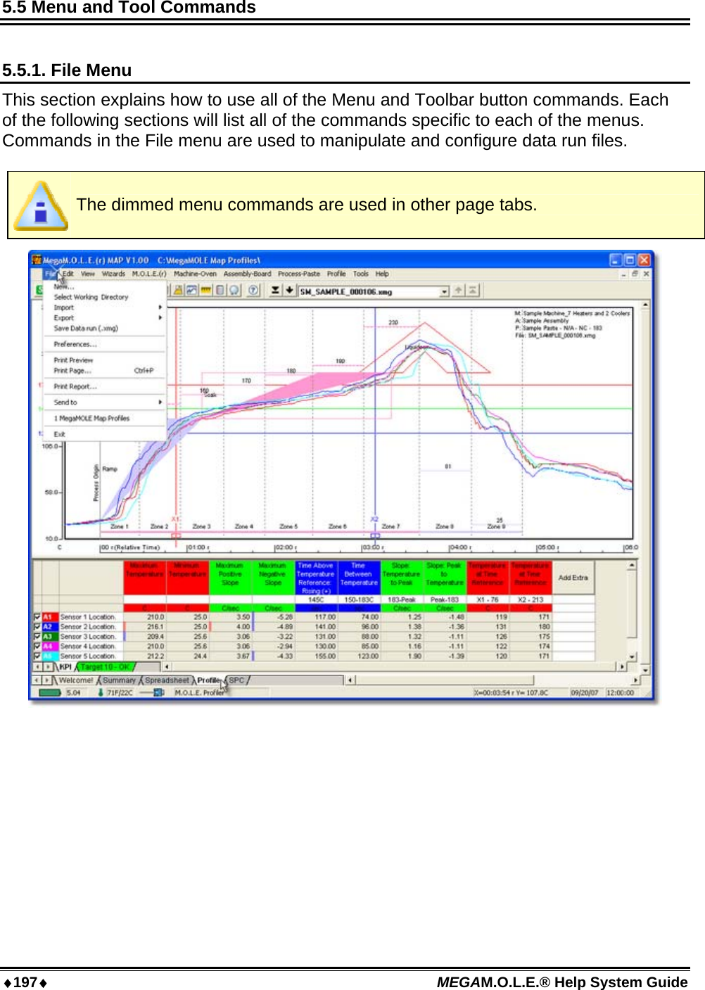 ♦197♦ MEGAM.O.L.E.® Help System Guide  5.5 Menu and Tool Commands  5.5.1. File Menu This section explains how to use all of the Menu and Toolbar button commands. Each of the following sections will list all of the commands specific to each of the menus. Commands in the File menu are used to manipulate and configure data run files.   The dimmed menu commands are used in other page tabs.   