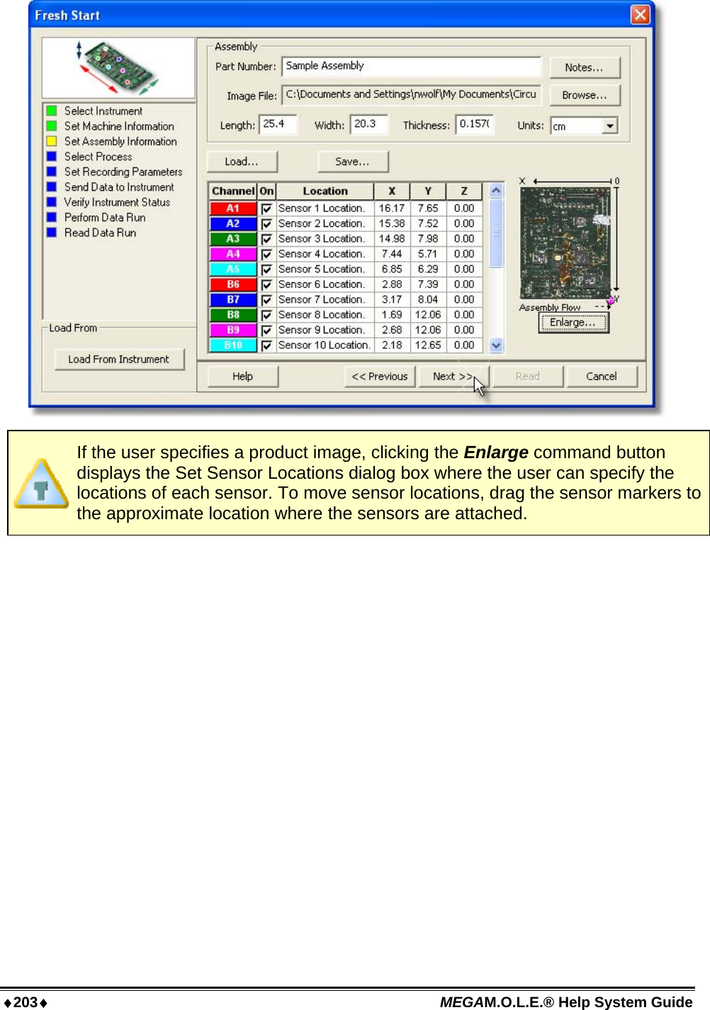 ♦203♦ MEGAM.O.L.E.® Help System Guide    If the user specifies a product image, clicking the Enlarge command button displays the Set Sensor Locations dialog box where the user can specify the locations of each sensor. To move sensor locations, drag the sensor markers to the approximate location where the sensors are attached. 