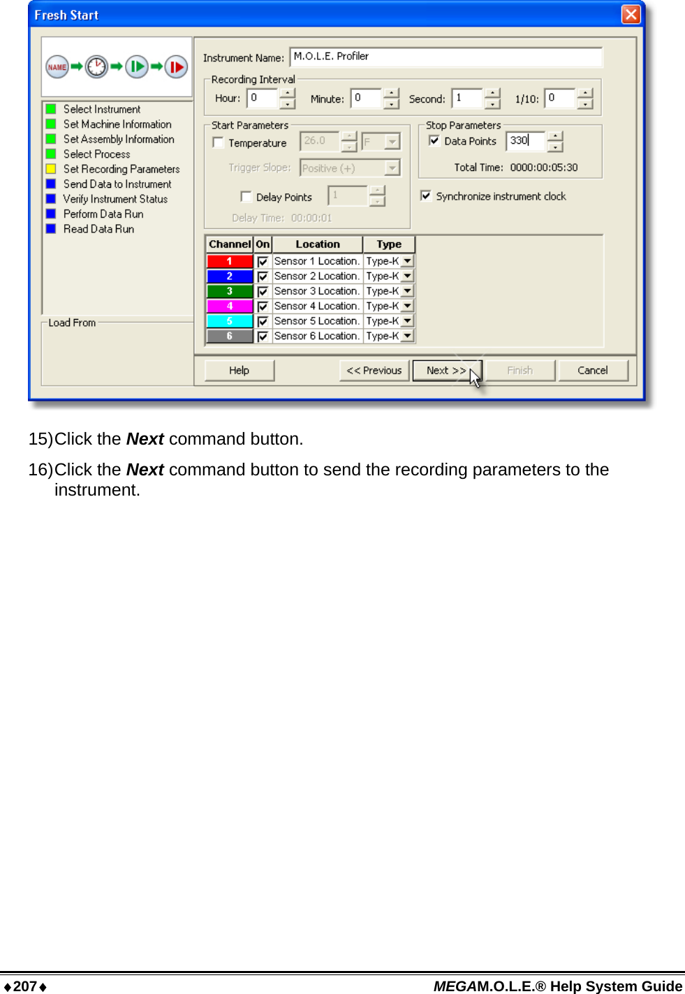 ♦207♦ MEGAM.O.L.E.® Help System Guide   15) Click  the  Next command button. 16) Click  the  Next command button to send the recording parameters to the instrument. 