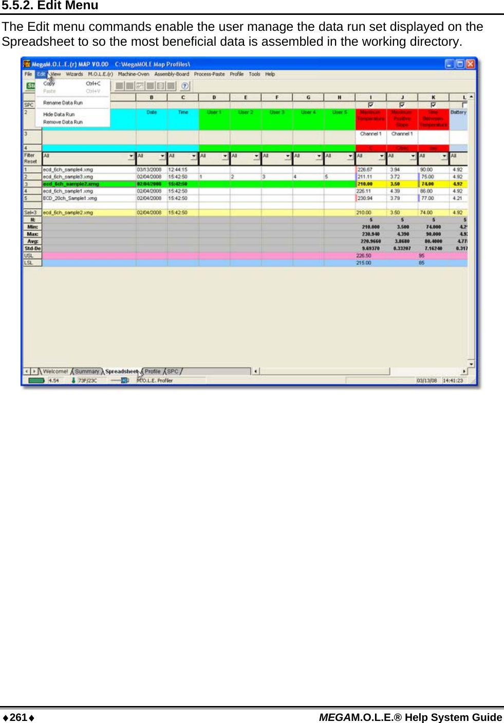 ♦261♦ MEGAM.O.L.E.® Help System Guide  5.5.2. Edit Menu The Edit menu commands enable the user manage the data run set displayed on the Spreadsheet to so the most beneficial data is assembled in the working directory.   