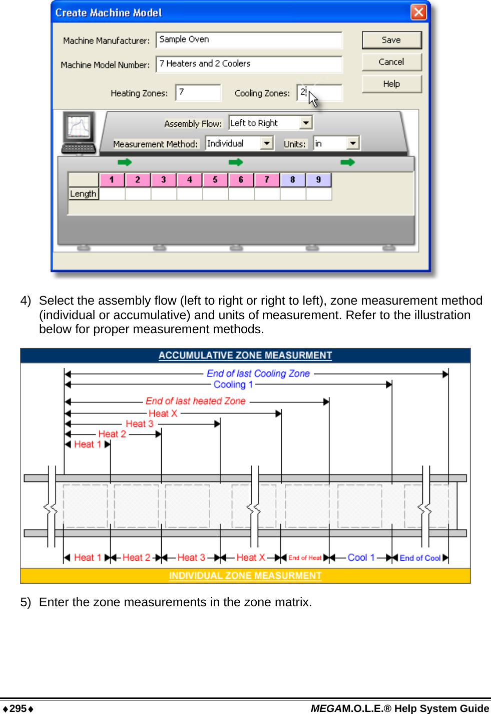 ♦295♦ MEGAM.O.L.E.® Help System Guide   4)  Select the assembly flow (left to right or right to left), zone measurement method (individual or accumulative) and units of measurement. Refer to the illustration below for proper measurement methods.  5)  Enter the zone measurements in the zone matrix. 