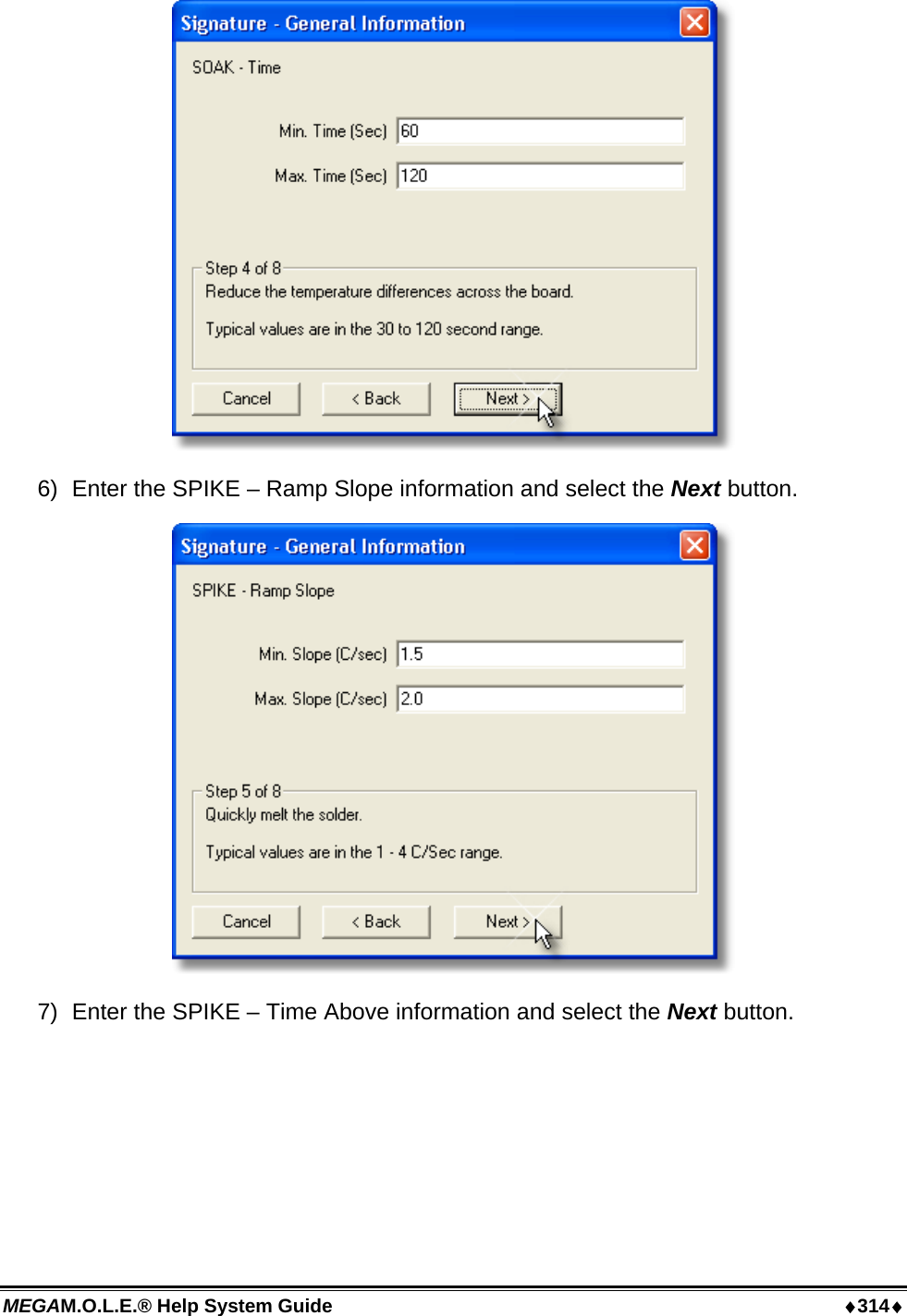 MEGAM.O.L.E.® Help System Guide  ♦314♦  6)  Enter the SPIKE – Ramp Slope information and select the Next button.  7)  Enter the SPIKE – Time Above information and select the Next button. 