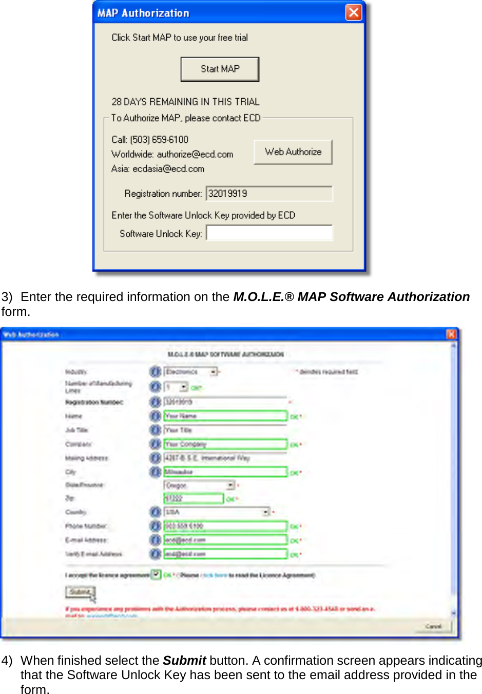        3) Enter the required information on the M.O.L.E.® MAP Software Authorization form.  4) When finished select the Submit button. A confirmation screen appears indicating that the Software Unlock Key has been sent to the email address provided in the form. 