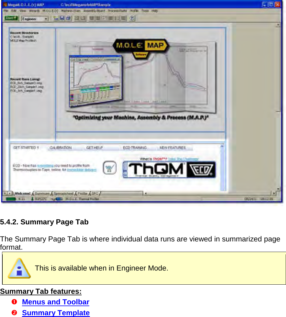         5.4.2. Summary Page Tab  The Summary Page Tab is where individual data runs are viewed in summarized page format.  This is available when in Engineer Mode. Summary Tab features:  Menus and Toolbar  Summary Template 