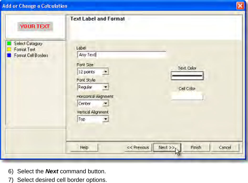        6) Select the Next command button. 7) Select desired cell border options. 