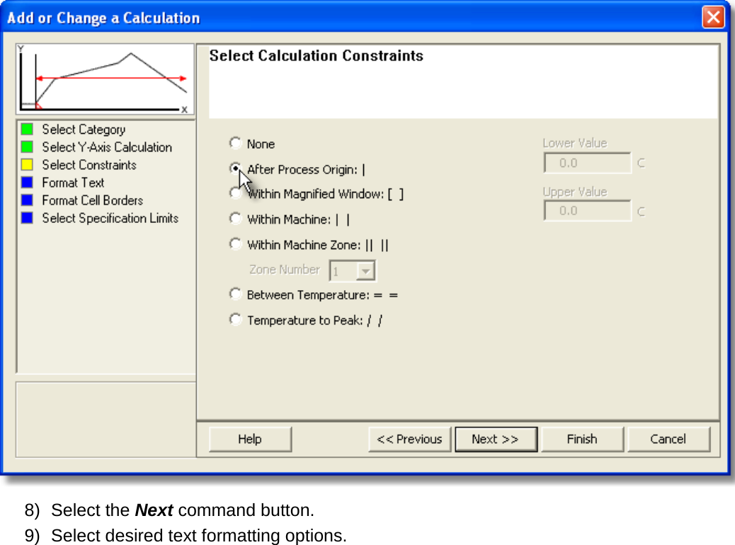        8) Select the Next command button. 9) Select desired text formatting options. 