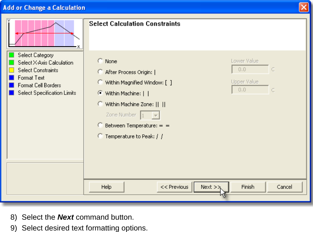        8) Select the Next command button. 9) Select desired text formatting options. 