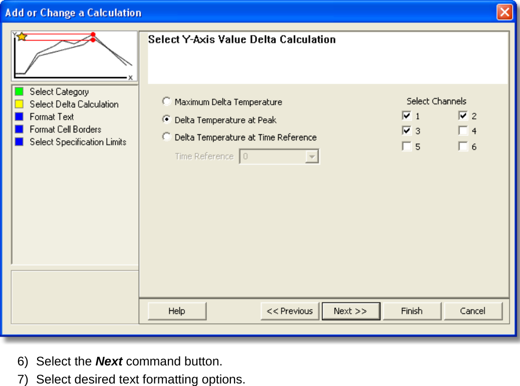        6) Select the Next command button. 7) Select desired text formatting options. 