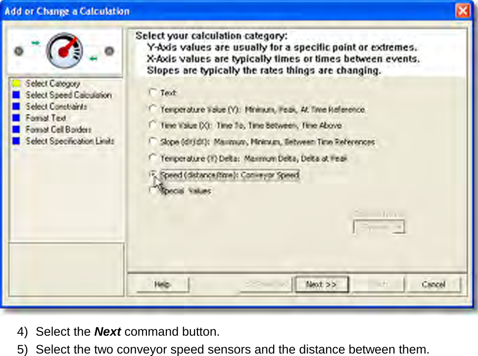        4) Select the Next command button. 5) Select the two conveyor speed sensors and the distance between them. 