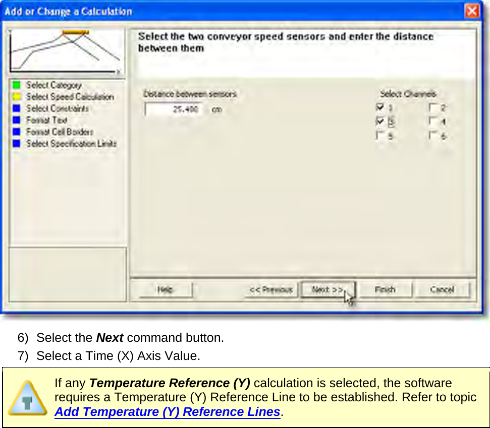        6) Select the Next command button. 7) Select a Time (X) Axis Value.  If any Temperature Reference (Y) calculation is selected, the software requires a Temperature (Y) Reference Line to be established. Refer to topic Add Temperature (Y) Reference Lines.   