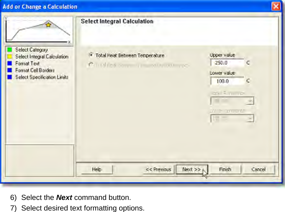        6) Select the Next command button. 7) Select desired text formatting options. 