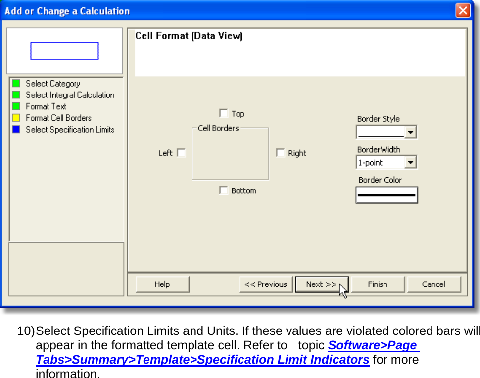        10) Select Specification Limits and Units. If these values are violated colored bars will appear in the formatted template cell. Refer to    topic Software&gt;Page Tabs&gt;Summary&gt;Template&gt;Specification Limit Indicators for more information. 