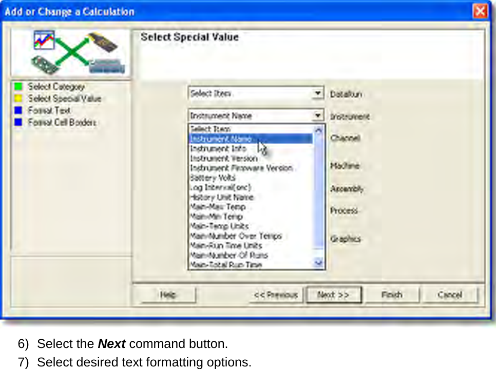        6) Select the Next command button. 7) Select desired text formatting options. 
