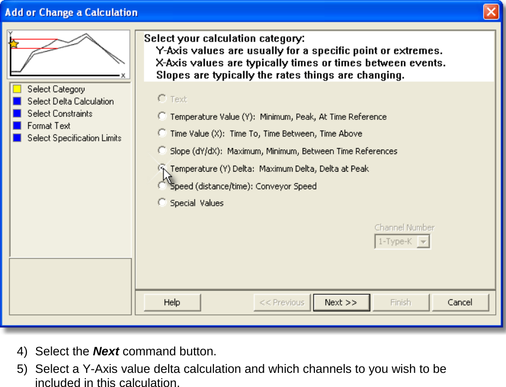        4) Select the Next command button. 5) Select a Y-Axis value delta calculation and which channels to you wish to be included in this calculation. 