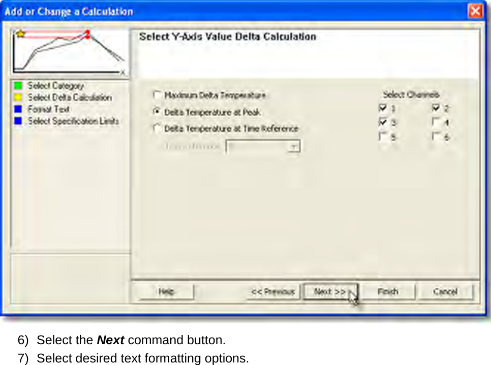        6) Select the Next command button. 7) Select desired text formatting options. 