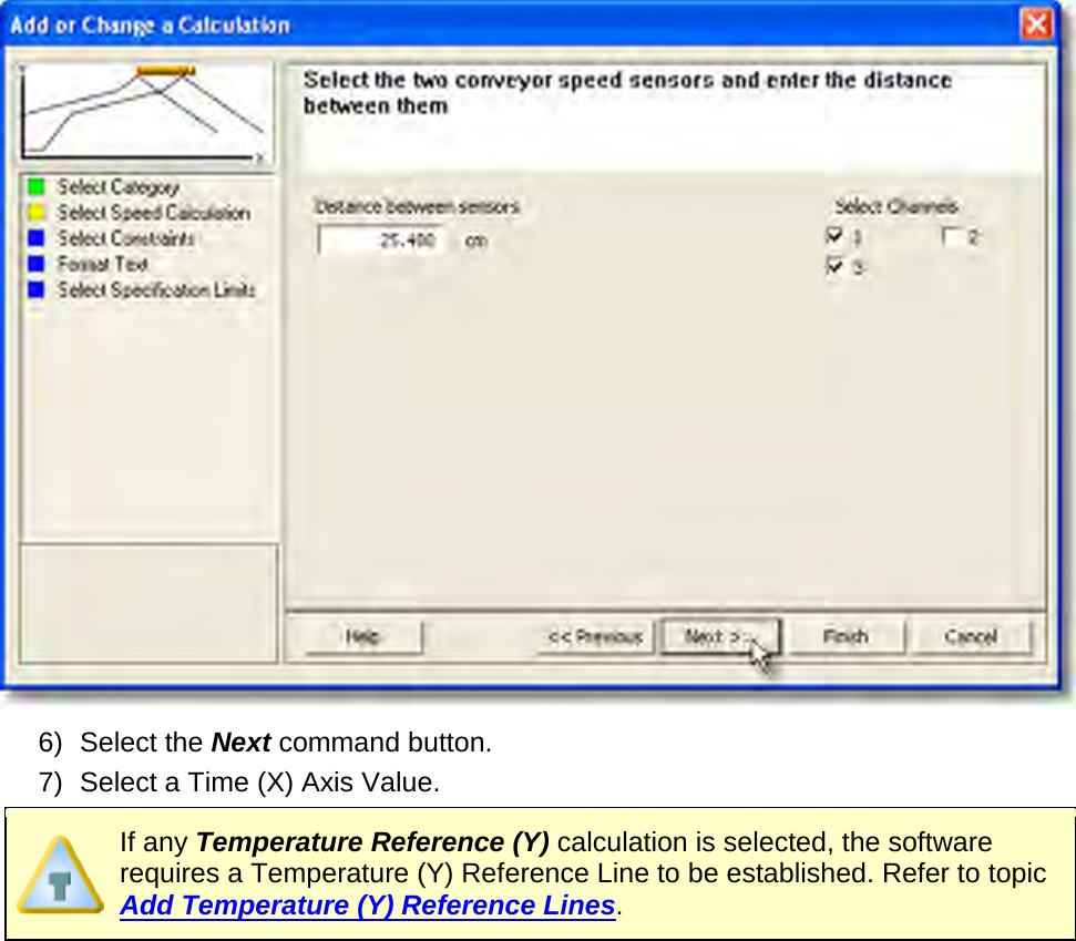        6) Select the Next command button. 7) Select a Time (X) Axis Value.  If any Temperature Reference (Y) calculation is selected, the software requires a Temperature (Y) Reference Line to be established. Refer to topic Add Temperature (Y) Reference Lines.   