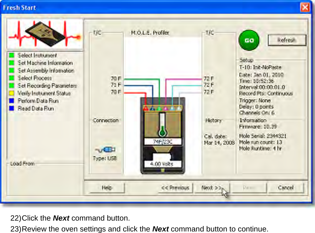        22) Click the Next command button. 23) Review the oven settings and click the Next command button to continue. 