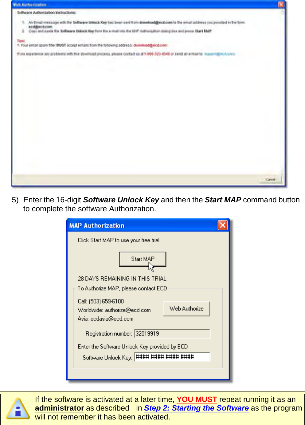        5) Enter the 16-digit Software Unlock Key and then the Start MAP command button to complete the software Authorization.   If the software is activated at a later time, YOU MUST repeat running it as an administrator as described  in Step 2: Starting the Software as the program will not remember it has been activated.  