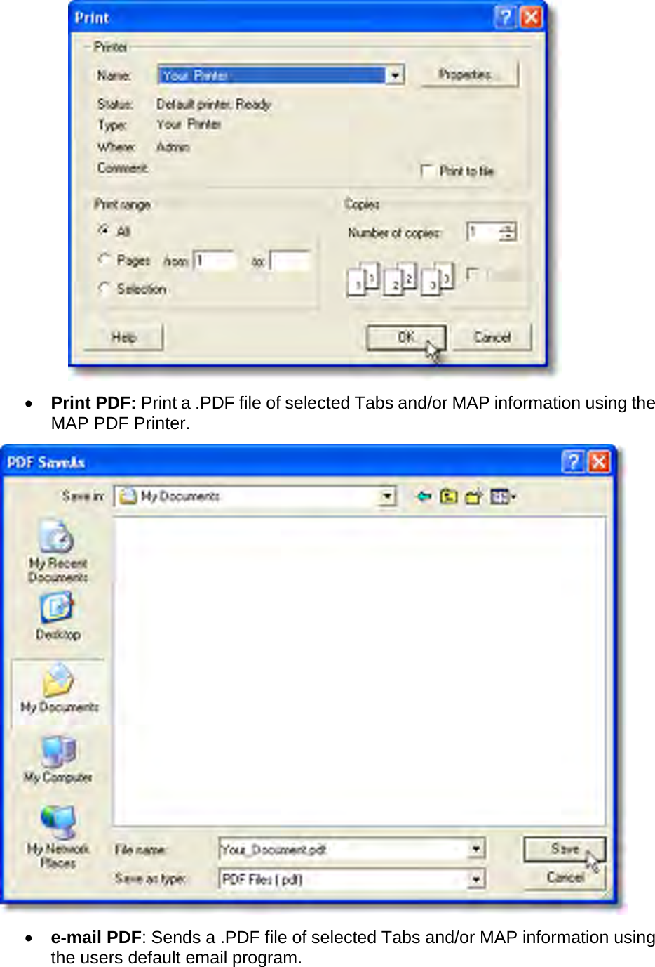        •  Print PDF: Print a .PDF file of selected Tabs and/or MAP information using the MAP PDF Printer.  •  e-mail PDF: Sends a .PDF file of selected Tabs and/or MAP information using the users default email program. 