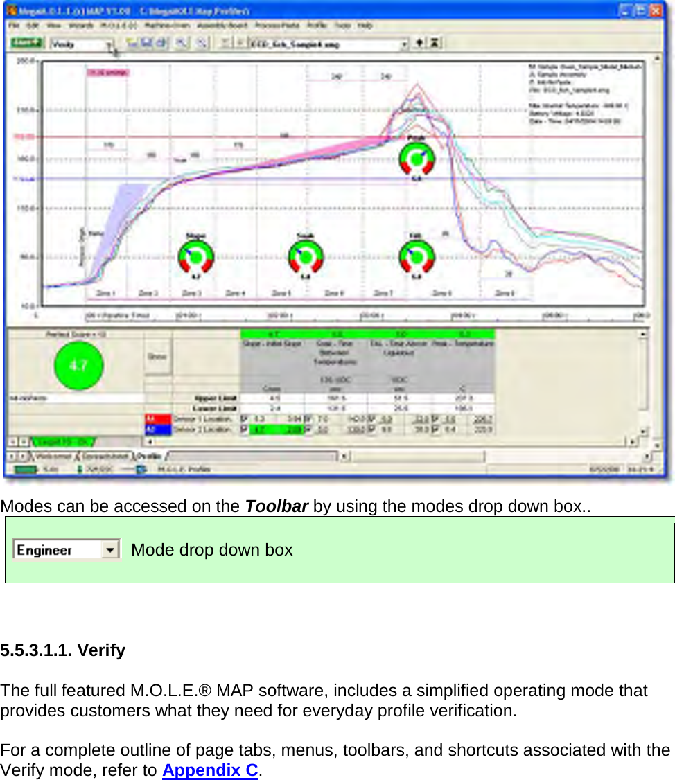        Modes can be accessed on the Toolbar by using the modes drop down box..  Mode drop down box   5.5.3.1.1. Verify  The full featured M.O.L.E.® MAP software, includes a simplified operating mode that provides customers what they need for everyday profile verification.  For a complete outline of page tabs, menus, toolbars, and shortcuts associated with the Verify mode, refer to Appendix C. 