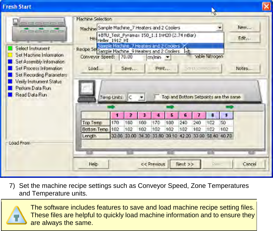        7) Set the machine recipe settings such as Conveyor Speed, Zone Temperatures and Temperature units.  The software includes features to save and load machine recipe setting files. These files are helpful to quickly load machine information and to ensure they are always the same. 