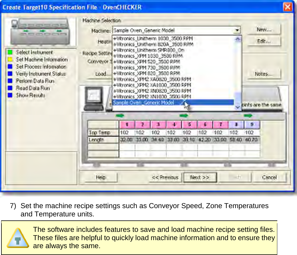        7) Set the machine recipe settings such as Conveyor Speed, Zone Temperatures and Temperature units.  The software includes features to save and load machine recipe setting files. These files are helpful to quickly load machine information and to ensure they are always the same. 