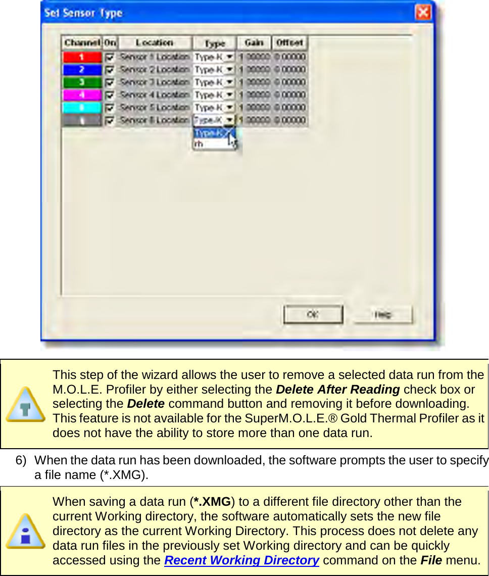         This step of the wizard allows the user to remove a selected data run from the M.O.L.E. Profiler by either selecting the Delete After Reading check box or selecting the Delete command button and removing it before downloading. This feature is not available for the SuperM.O.L.E.® Gold Thermal Profiler as it does not have the ability to store more than one data run. 6) When the data run has been downloaded, the software prompts the user to specify a file name (*.XMG).  When saving a data run (*.XMG) to a different file directory other than the current Working directory, the software automatically sets the new file directory as the current Working Directory. This process does not delete any data run files in the previously set Working directory and can be quickly accessed using the Recent Working Directory command on the File menu. 