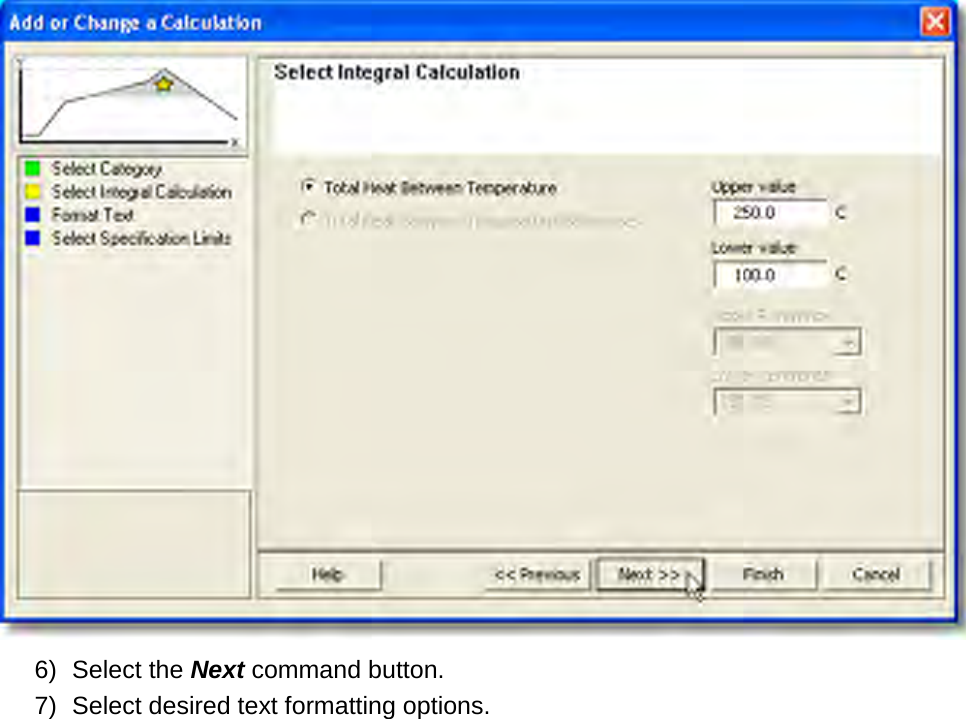        6) Select the Next command button. 7) Select desired text formatting options. 