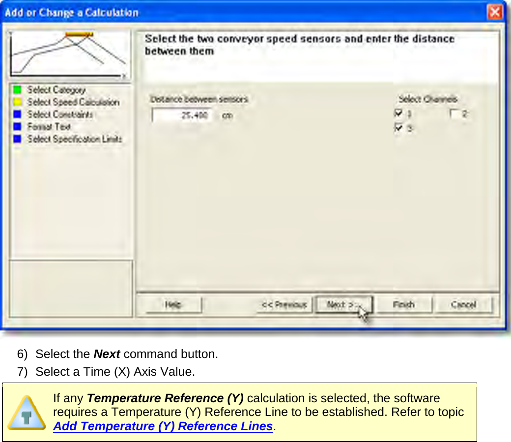        6) Select the Next command button. 7) Select a Time (X) Axis Value.  If any Temperature Reference (Y) calculation is selected, the software requires a Temperature (Y) Reference Line to be established. Refer to topic Add Temperature (Y) Reference Lines.   