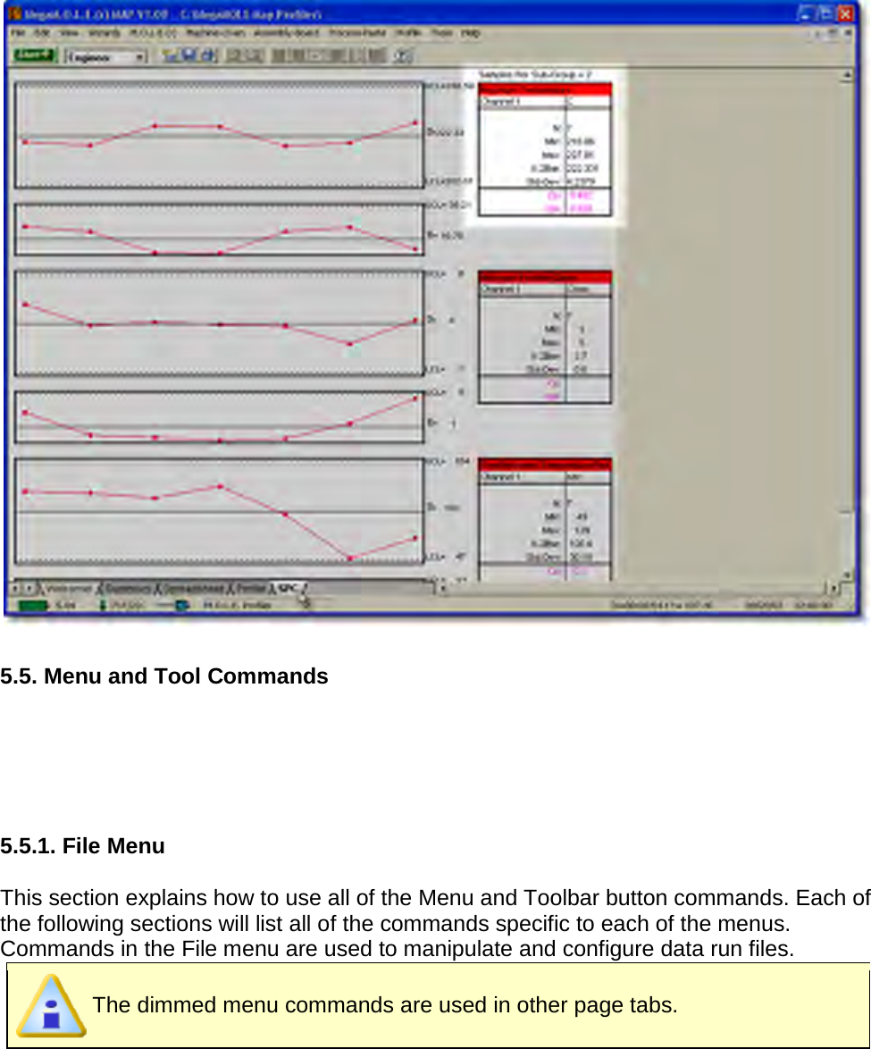         5.5. Menu and Tool Commands     5.5.1. File Menu  This section explains how to use all of the Menu and Toolbar button commands. Each of the following sections will list all of the commands specific to each of the menus. Commands in the File menu are used to manipulate and configure data run files.  The dimmed menu commands are used in other page tabs. 