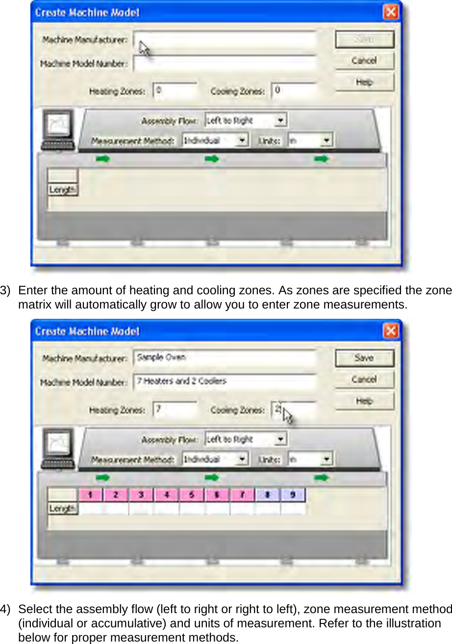        3) Enter the amount of heating and cooling zones. As zones are specified the zone matrix will automatically grow to allow you to enter zone measurements.  4) Select the assembly flow (left to right or right to left), zone measurement method (individual or accumulative) and units of measurement. Refer to the illustration below for proper measurement methods. 