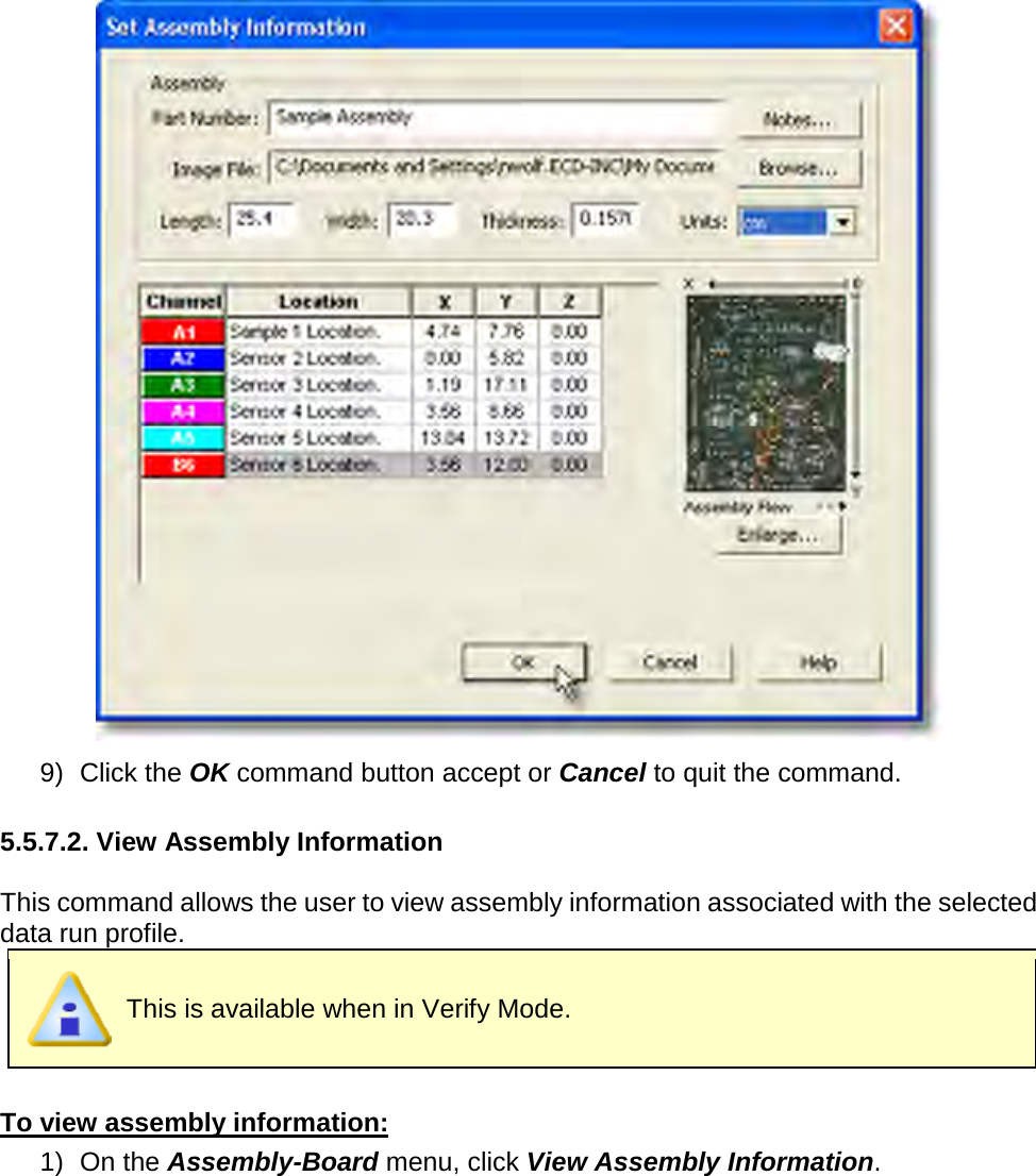        9) Click the OK command button accept or Cancel to quit the command.   5.5.7.2. View Assembly Information  This command allows the user to view assembly information associated with the selected data run profile.  This is available when in Verify Mode.  To view assembly information: 1) On the Assembly-Board menu, click View Assembly Information. 