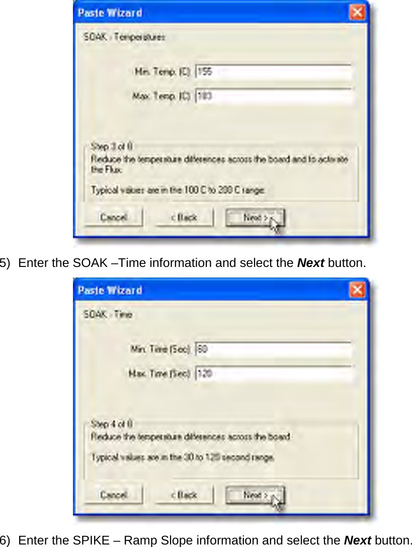        5) Enter the SOAK –Time information and select the Next button.  6) Enter the SPIKE – Ramp Slope information and select the Next button. 