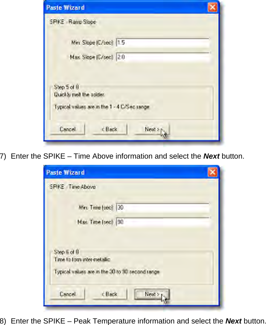        7) Enter the SPIKE – Time Above information and select the Next button.  8) Enter the SPIKE – Peak Temperature information and select the Next button. 