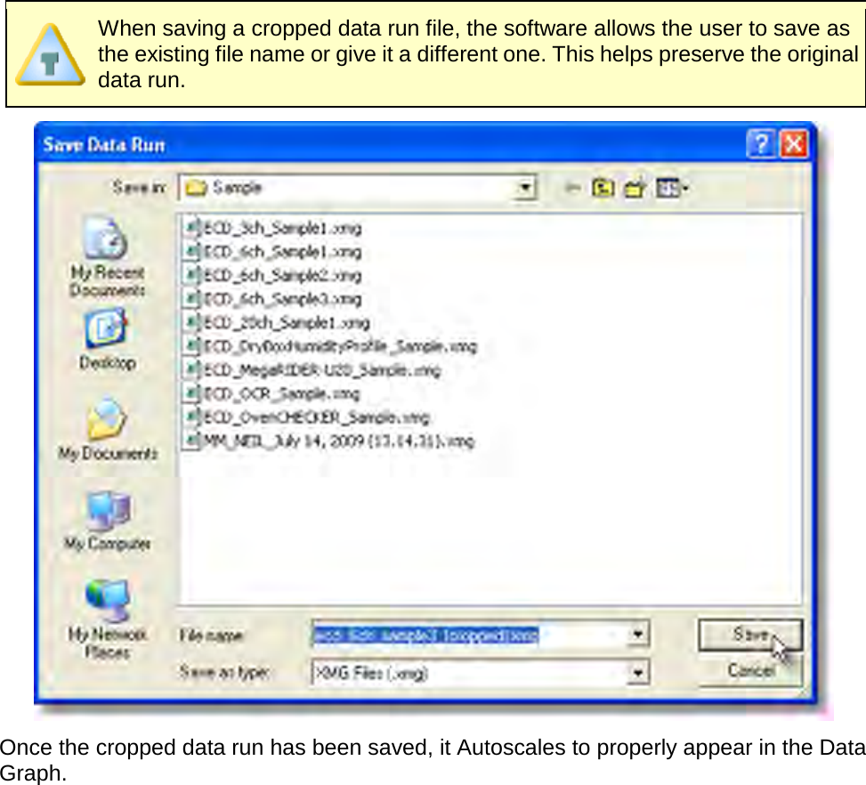        When saving a cropped data run file, the software allows the user to save as the existing file name or give it a different one. This helps preserve the original data run.  Once the cropped data run has been saved, it Autoscales to properly appear in the Data Graph. 